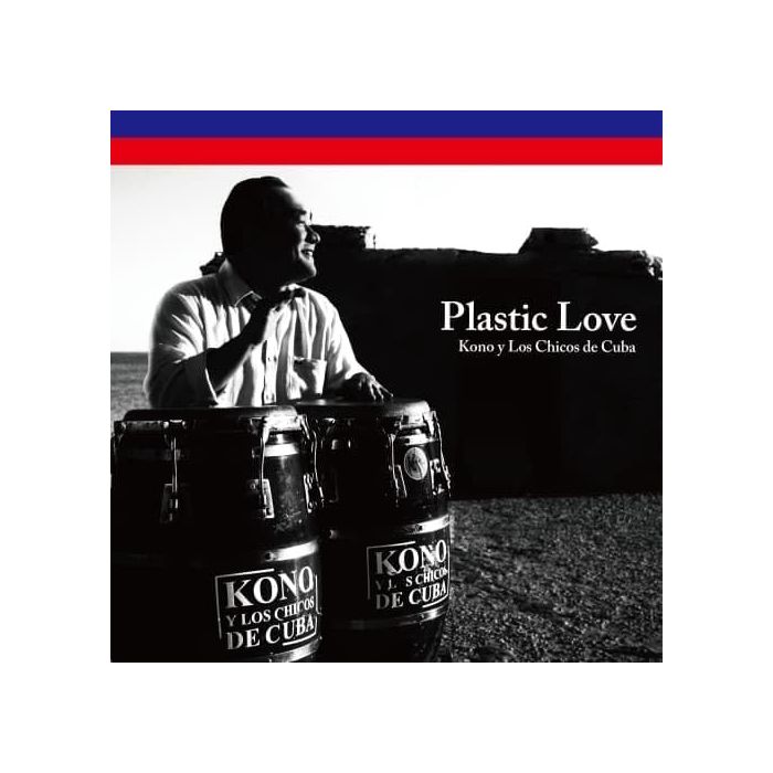 KONO & LOS CHICOS DE CUBA - PLASTIC LOVE (AMOR PLASTICO)
