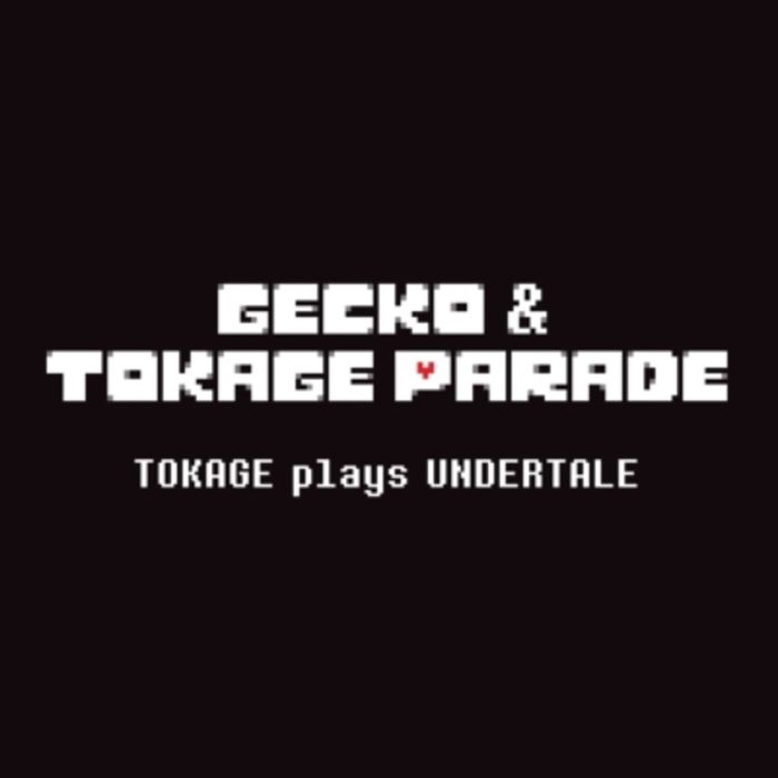 Gecko&Tokage Parade - Tokage Plays Undertale (Original Soundtrack)