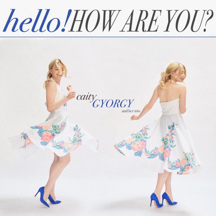 CAITY GYORGY - HELLO! HOW ARE YOU?