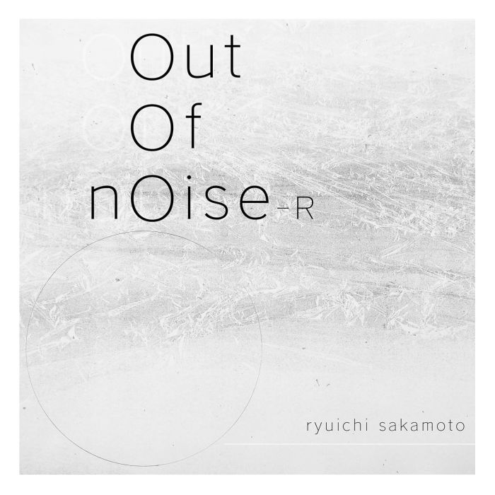 RYUICHI SAKAMOTO - OUT OF NOISE - R
