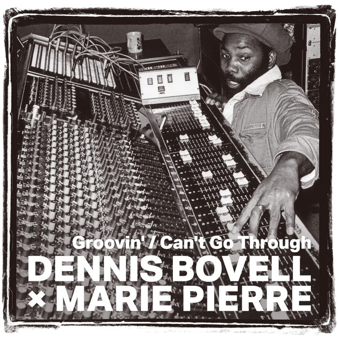 BOVELL,DENNIS & MARIE PIERRE - GROOVIN (FROM THE BRITISH CORE LOVERS)/CAN'T GO THROUGH (FROM THE