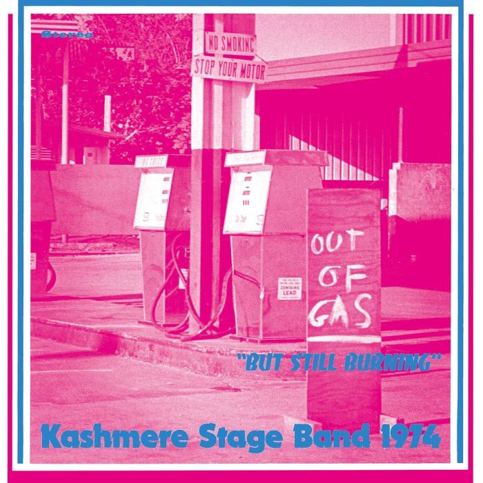 KASHMERE STAGE BAND - OUT OF GAS BUT STILL BURNING