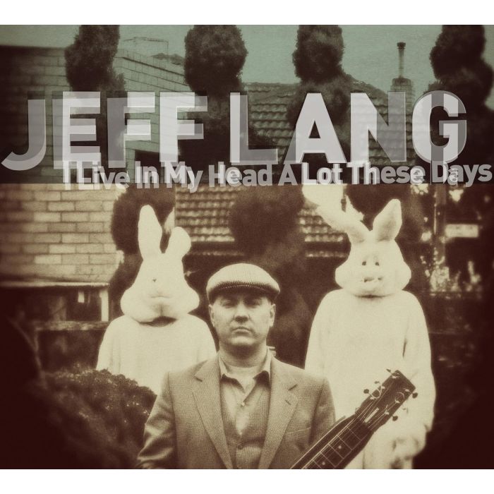JEFF LANG - I LIVE A LOT IN MY HEAD THESE DAYS