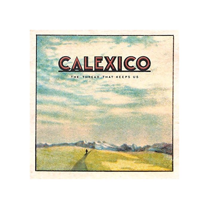 CALEXICO - THREAD THAT KEEPS US (BONUS TRACK)
