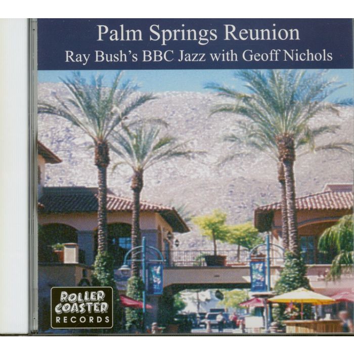 RAY BBC JAZZ BUSH'S - PALM SPRINGS REUNION