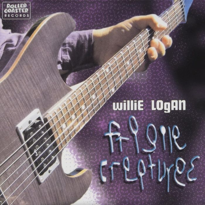 WILLIE LOGAN - FRAGILE CREATURES
