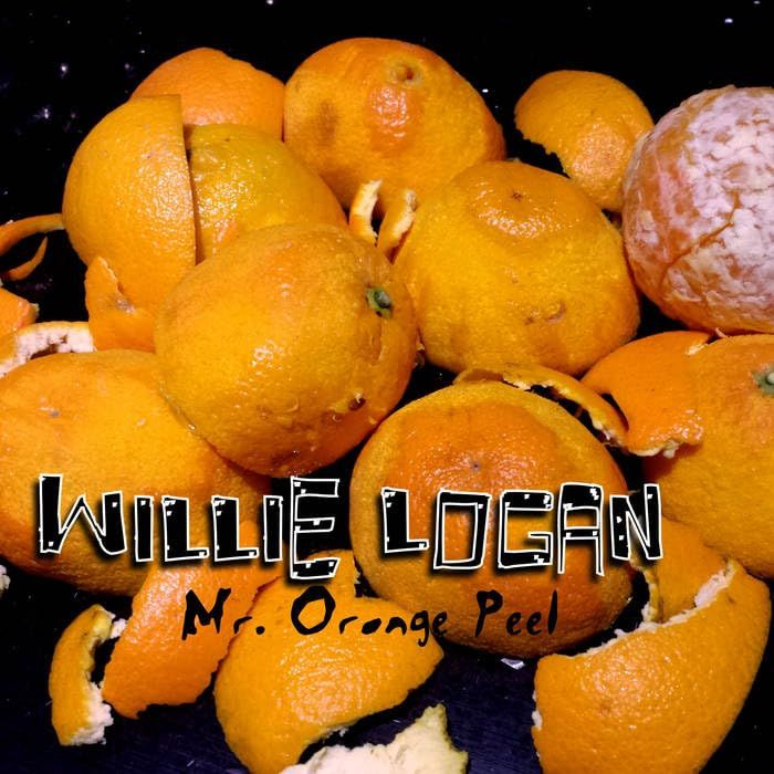 WILLIE LOGAN - MR ORANGE PEEL