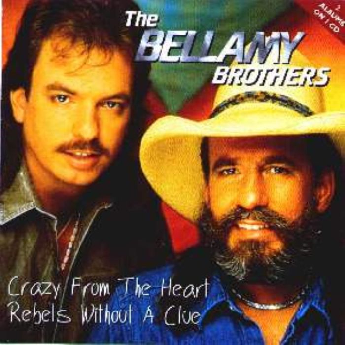 UNKNOWN - BELLAMY BROS CRAZY FROM THE HEART