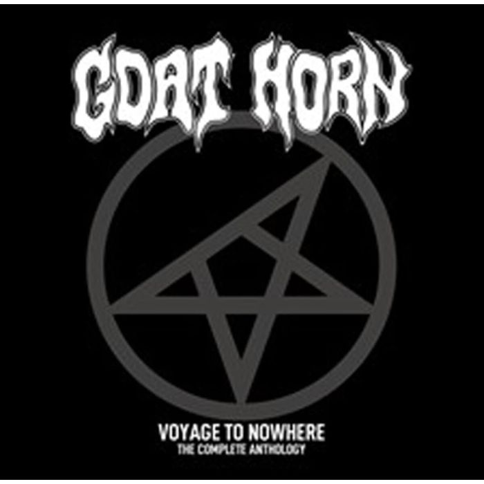 GOAT HORN - VOYAGE TO NOWHERE - THE COMPLETE ANTHOLOGY