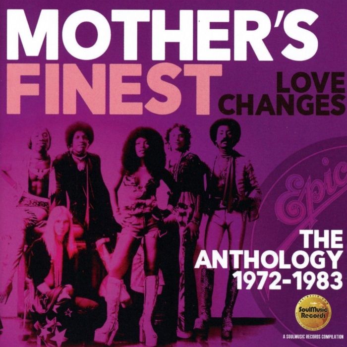 MOTHER'S FINEST - LOVE CHANGES: ANTHOLOGY 1972-1983