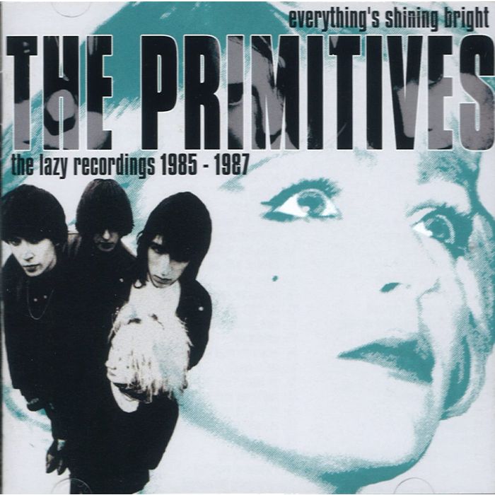 PRIMITIVES - EVERYTHING'S SHINING BRIGHT: LAZY RECORDINGS 1985 - 1987