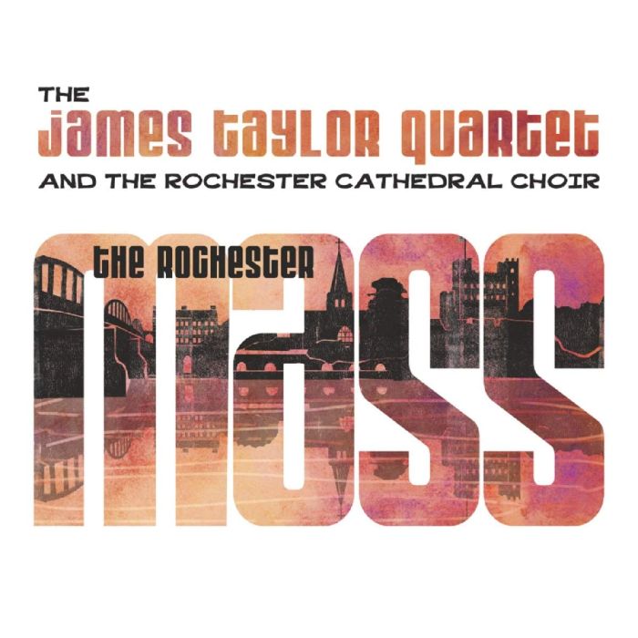TAYLOR,JAMES QUARTET & THE ROCHESTER CATHEDRAL CHOIR - ROCHESTER MASS