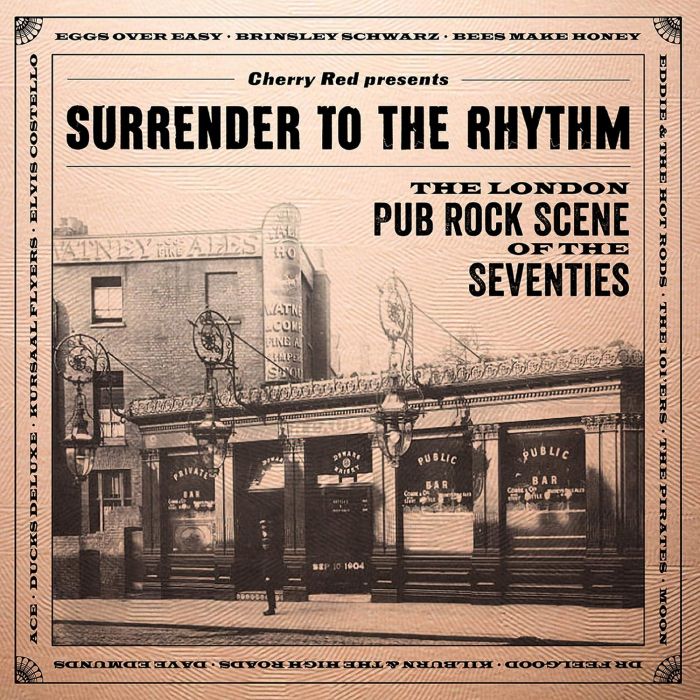 VARIOUS ARTISTS - SURRENDER TO THE RHYTHM: THE LONDON PUB ROCK SCENE OF THE SEVENTI