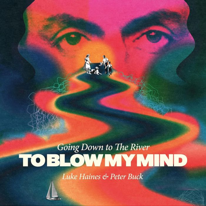 HAINES,LUKE & PETER BUCK - GOING DOWN TO THE RIVER...TO BLOW MY MIND