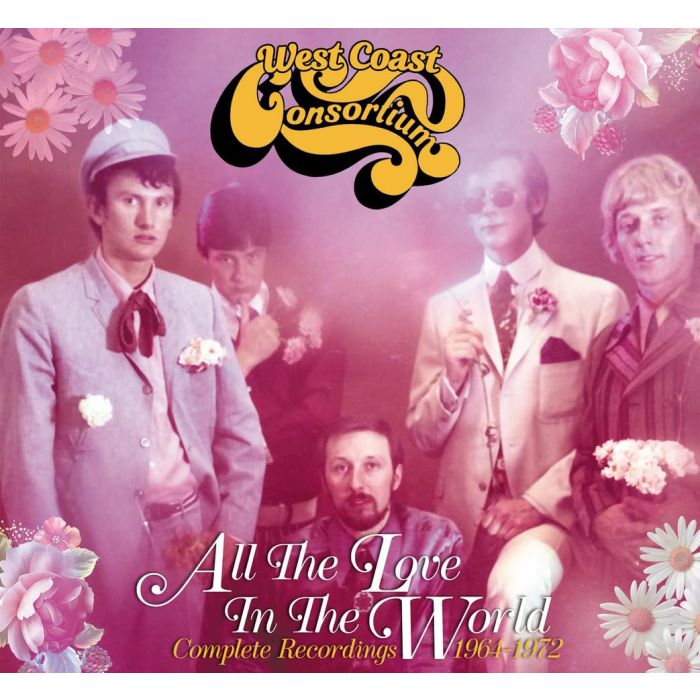 WEST COAST CONSORTIUM - ALL THE LOVE IN THE WORLD: COMPLETE RECORDINGS 1964-1972