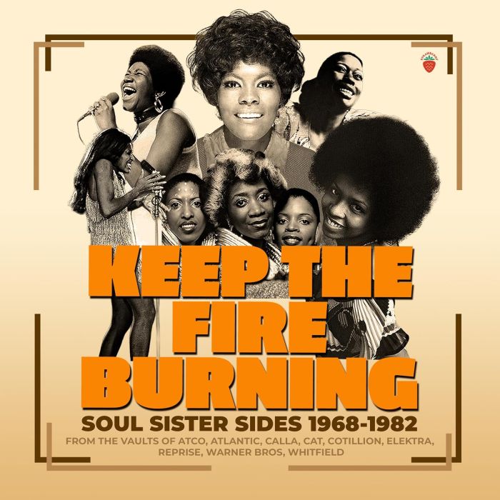 VARIOUS ARTISTS - KEEP THE FIRE BURNING SOUL SISTER SIDES 1968-1982