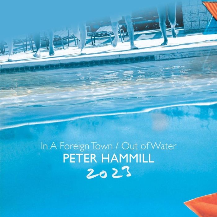 PETER HAMMILL - IN A FOREIGN TOWN/OUT OF WATER 2023