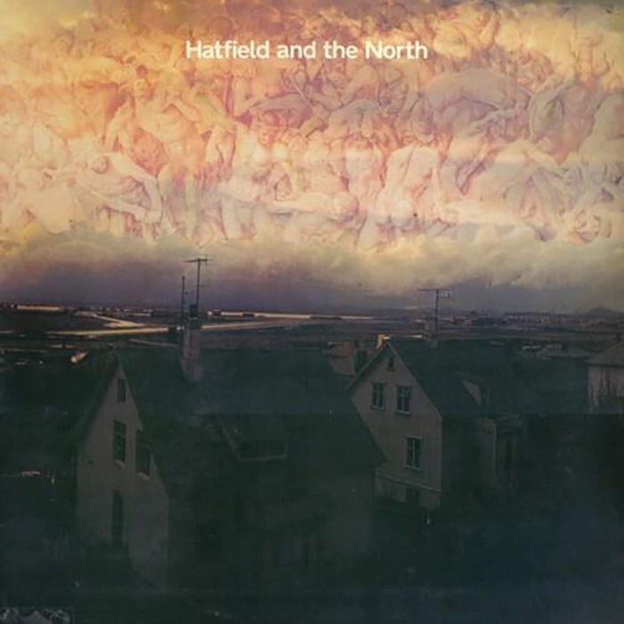 HATFIELD & THE NORTH - HATFIELD & THE NORTH