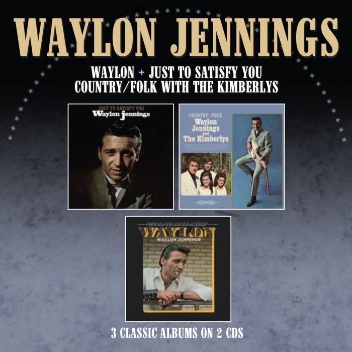 WAYLON JENNINGS - JUST TO SATISFY YOU / WAYLON / COUNTRY FOLK WITH THE KIMBERLYS