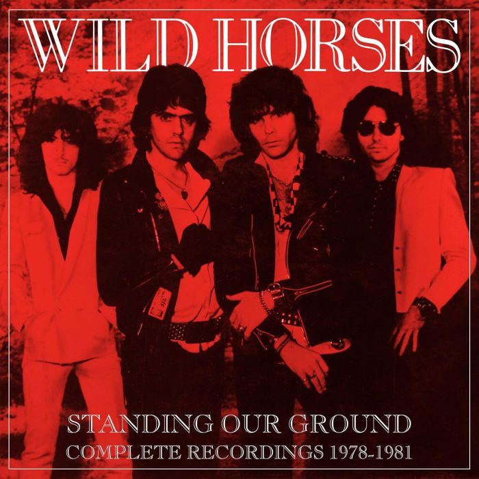 WILD HORSES - STANDING OUR GROUND: COMPLETE RECORDINGS 1978-1981