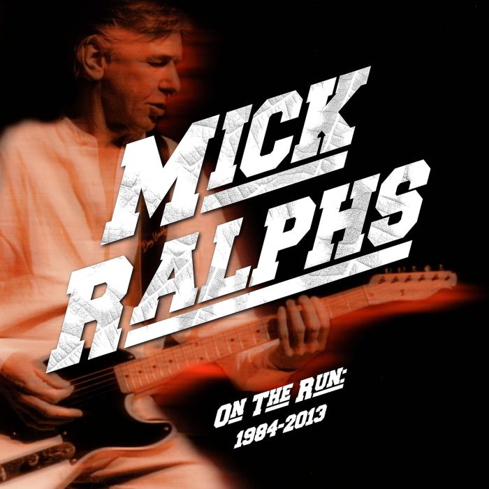 MICK RALPHS - ON THE RUN 1984-2013
