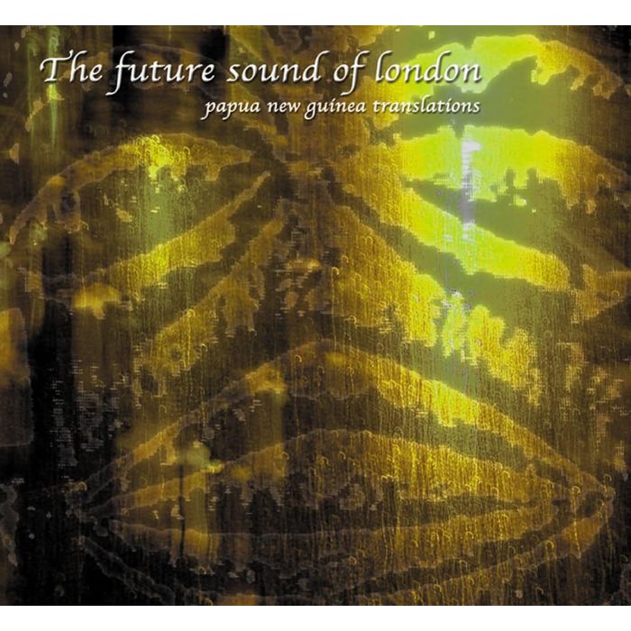 FUTURE SOUND OF LONDON - PAPUA NEW GUINEA (TRANSLATIONS)