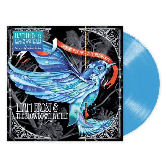 FROST,LIAM & THE SLOWDOWN FAMILY - SHOW ME HOW THE SPECTRES DANCE (180G/BLUE TRANSLUCENT VINYL)