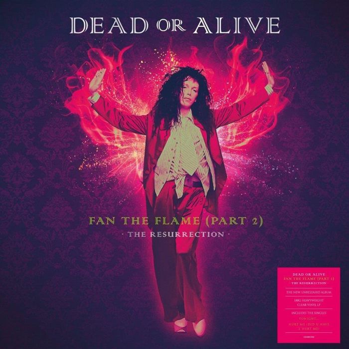 DEAD OR ALIVE - FAN THE FLAME (PART 2) - THE RESURRECTION (180G/CLEAR VINYL)