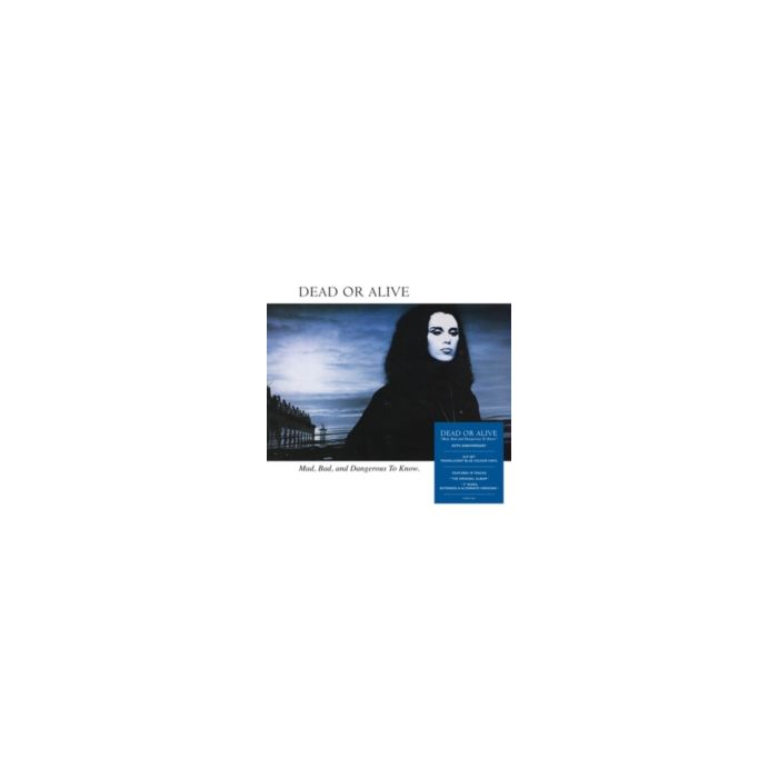 DEAD OR ALIVE - MAD, BAD & DANGEROUS TO KNOW (BLUE VINYL)
