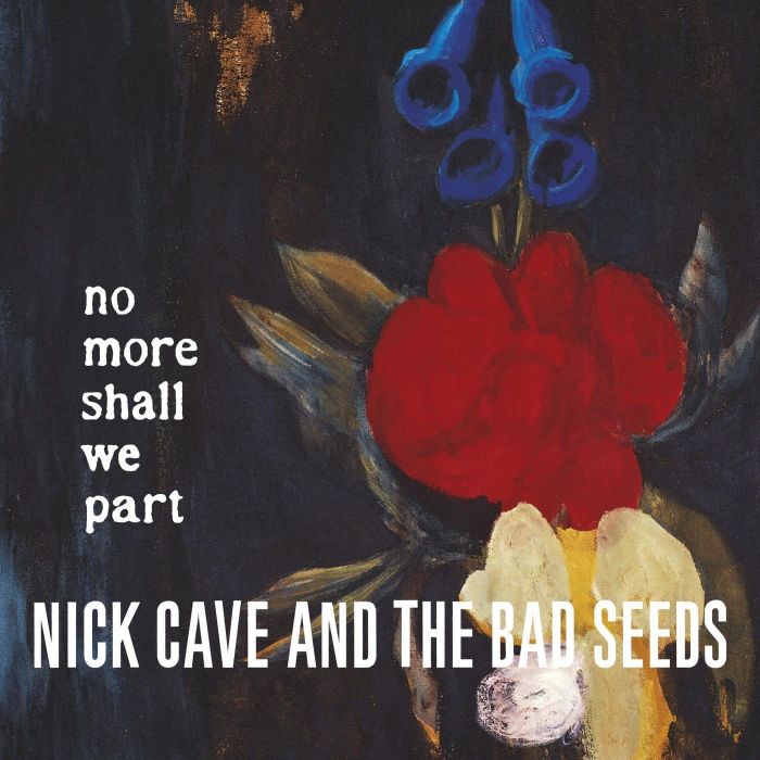 CAVE,NICK & THE BAD SEEDS - NO MORE SHALL WE PART