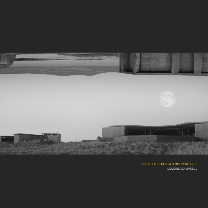 LOMOND CAMPBELL - UNDER THIS HUNGER MOON WE FELL