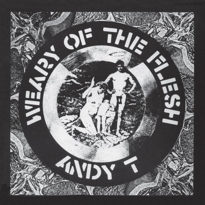 ANDY T - WEARY OF THE FLESH