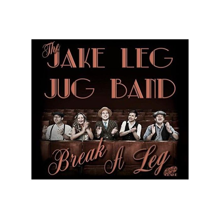 JAKE LEG JUG BAND - BREAK A LEG