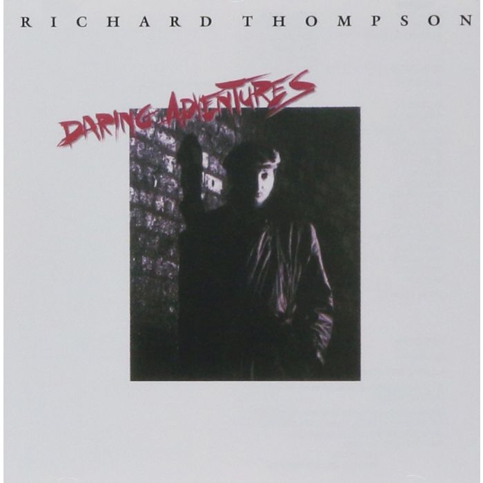 RICHARD THOMPSON - DARING ADVENTURES (REMASTERED)