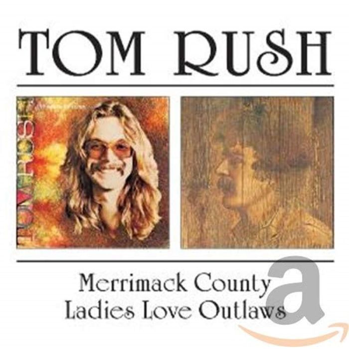TOM RUSH - MERRIMACK COUNTY / LADIES LOVE OUTLAWS (REMASTERED)