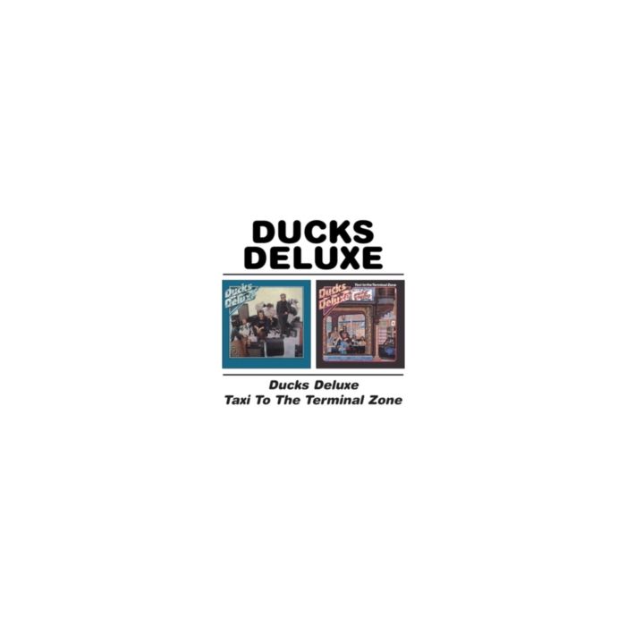 DUCKS DELUXE - DUCKS DELUXE / TAXI TO THE TERMINAL ZONE (REMASTERED)