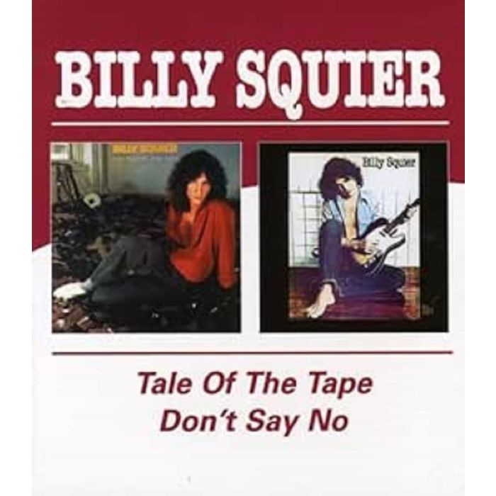 BILLY SQUIER - TALE OF THE TAPE / DON'T SAY NO (REMASTERED)
