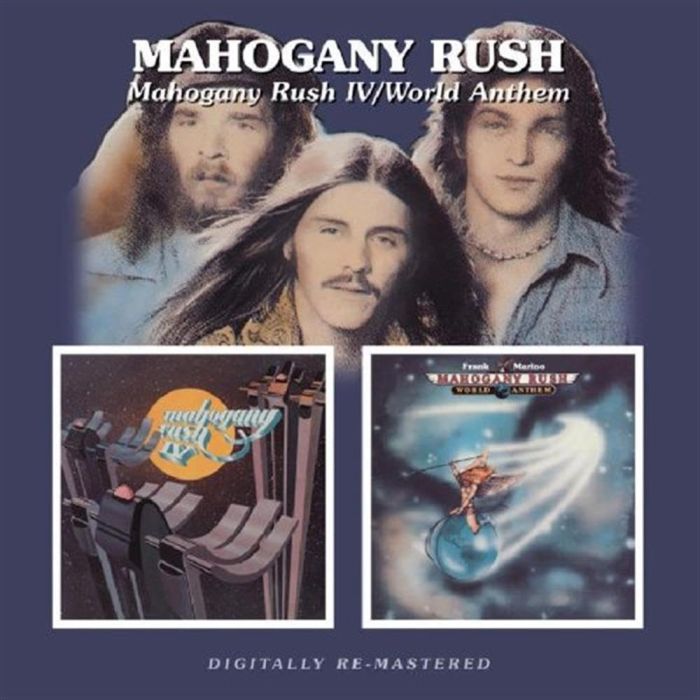 MAHOGANY RUSH - MAHOGANY RUSH 4 / WORLD ANTHEMS (REMASTERED)