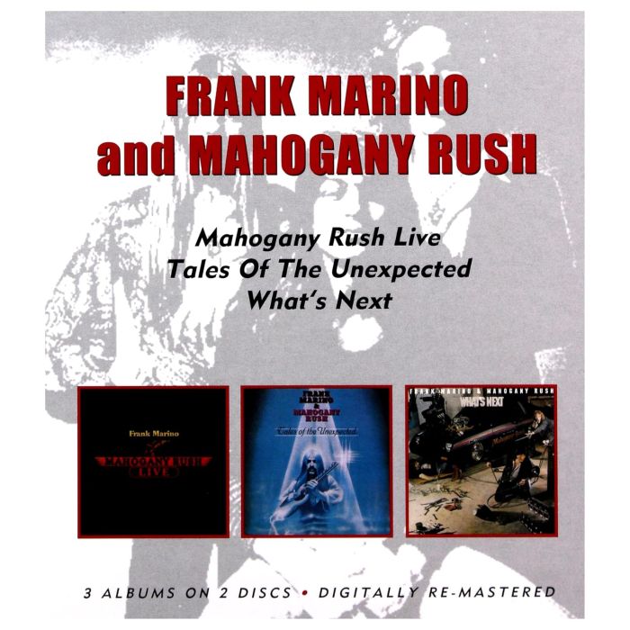 MARINO,FRANK & MAHOGANY RUSH - LIVE / TALES OF THE UNEXPECTED / WHAT'S NEXT (REMASTERED)