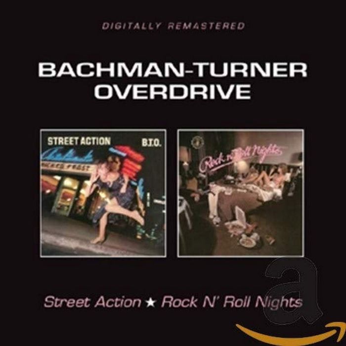 BACHMAN TURNER OVERDRIVE - STREET ACTION / ROCK N ROLL NIGHTS (REMASTERED)