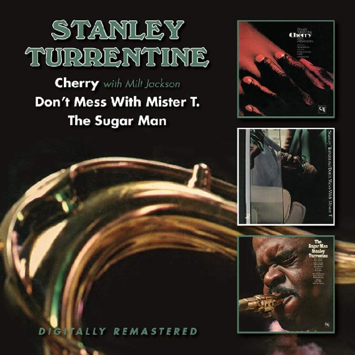 STANLEY TURRENTINE - CHERRY W/ MILT JACKSON; DON’T MESS WITH MISTER T; THE SUGER MAN