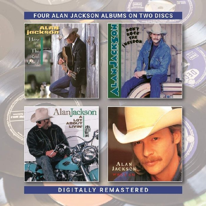 ALAN JACKSON - HERE IN THE REAL WORLD / DON'T ROCK THE JUKEBOX / LOT ABOUT LIVIN