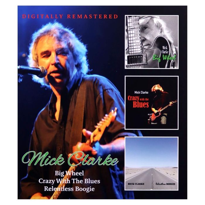 MICK CLARKE - BIG WHEEL / CRAZY W/ THE BLUES / RELENTLESS
