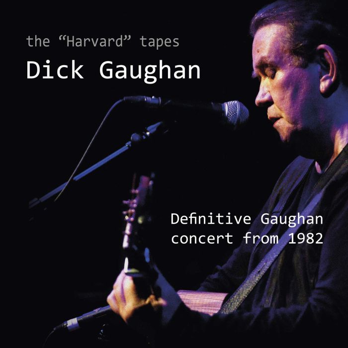 DICK GAUGHAN - HARVARD TAPES - DEFINITIVE GAUGHAN CONCERT FROM 1982