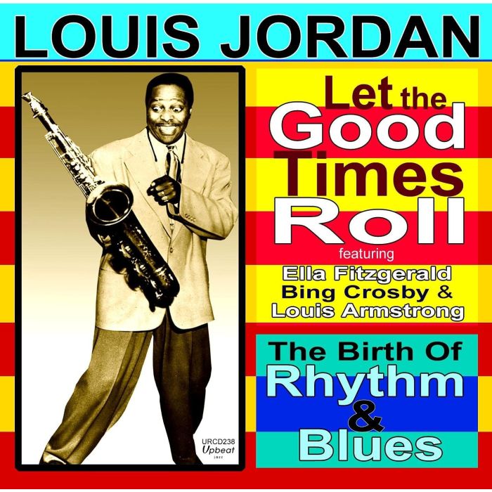 LOUIS JORDAN - LET THE GOOD TIMES ROLL