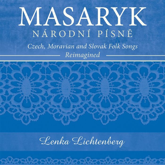 LENKA LICHTENBERG - MASARYK - NÁRODNÍ PÍSNÐ11A - CZECH, MORAVIAN AND SLOVAK FOLK