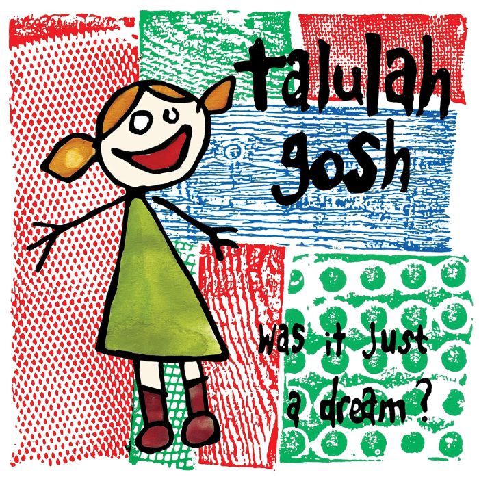 TALULAH GOSH - WAS IT JUST A DREAM