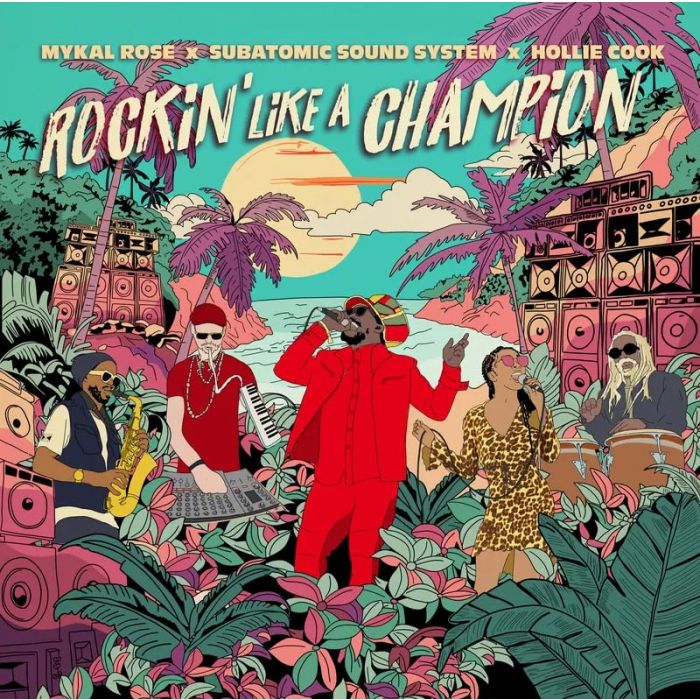 MYKAL; SUBATOMIC SOUND SYSTEM; HOLLIE COOK ROSE - ROCKIN' LIKE A CHAMPION (RSD)