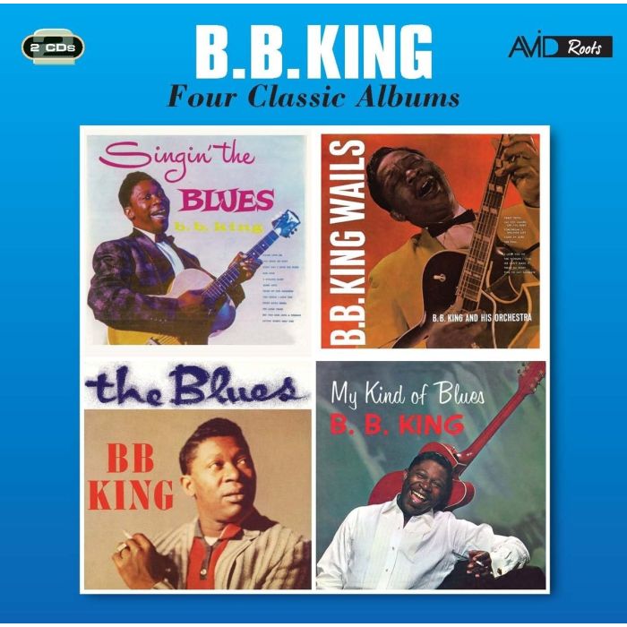 B.B. KING - 4 CLASSIC ALBUMS: SINGIN THE BLUES / B.B. KING WAILS / BLUES / MY