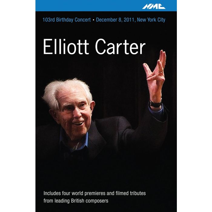 ELLIOTT CARTER - ELLIOTT CARTER: 103RD BIRTHDAY